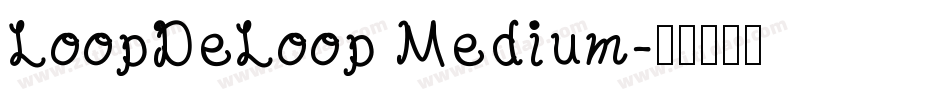 LoopDeLoop Medium字体转换
